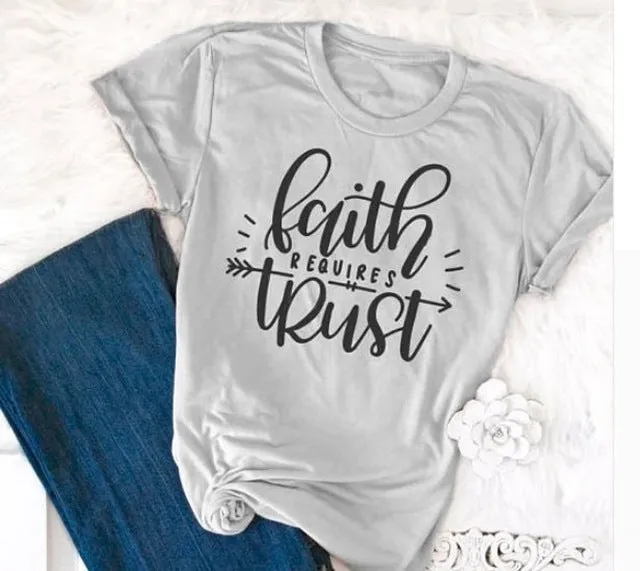 Faith Requires Trust Christian Statement Shirt