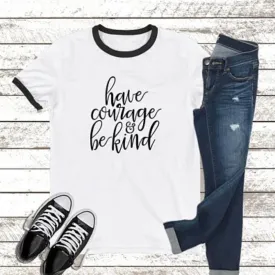 Have Courage And Be Kind Christian Statement Shirt